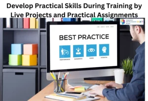 Develop Practical Skills During Training by Live Projects and Practical Assignments