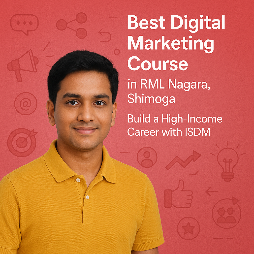 Best Digital Marketing Course in RML Nagara, Shimoga – Build a High-Income Career with ISDM