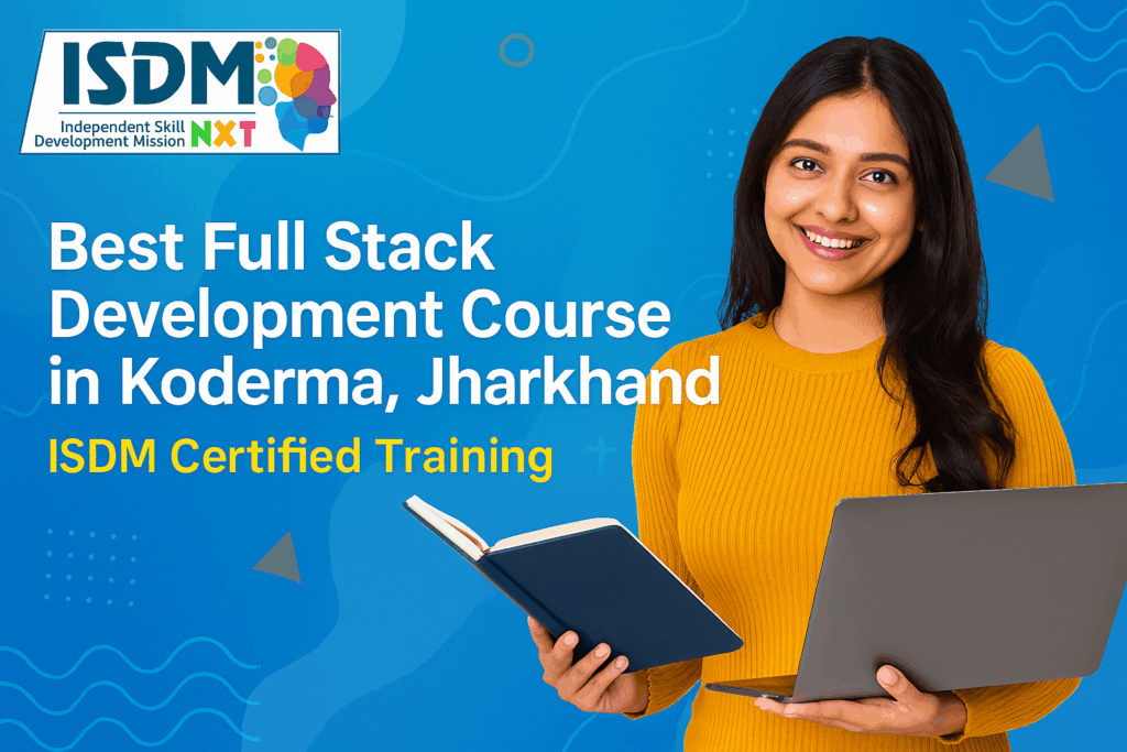 Best Full Stack Develoment Coures in Kodeerma Jharkhand