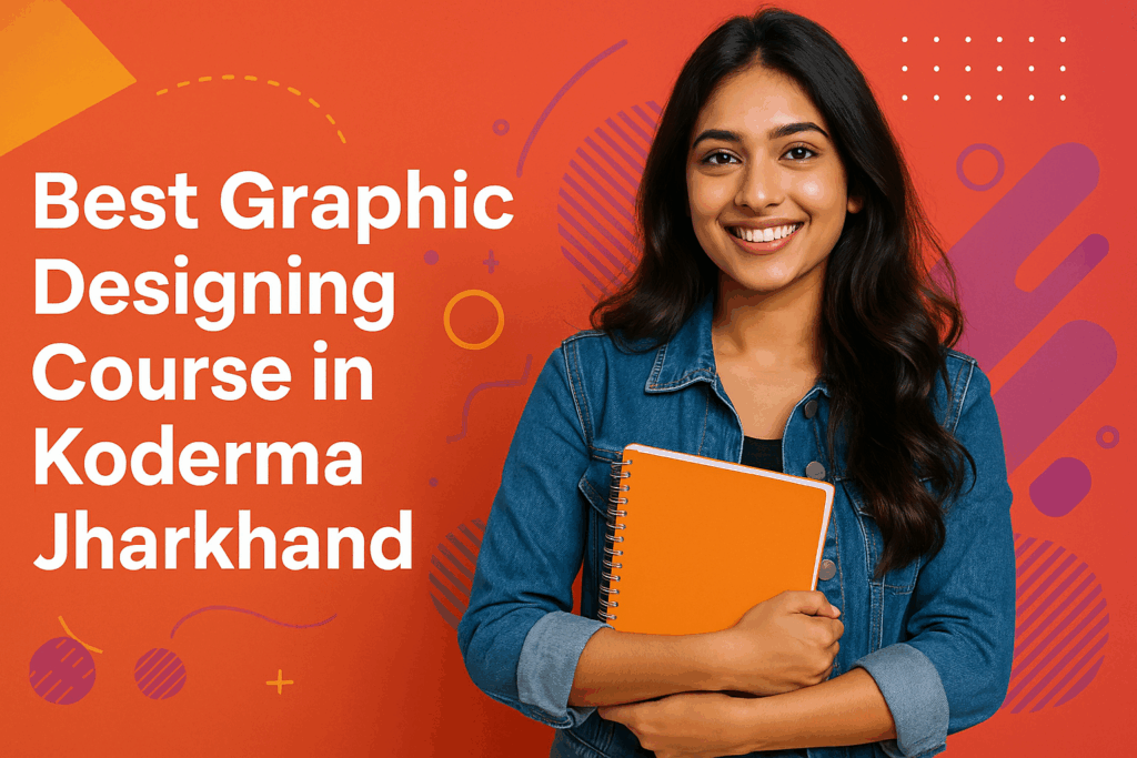 Best Graphic Deisgning in koderma jharkhand