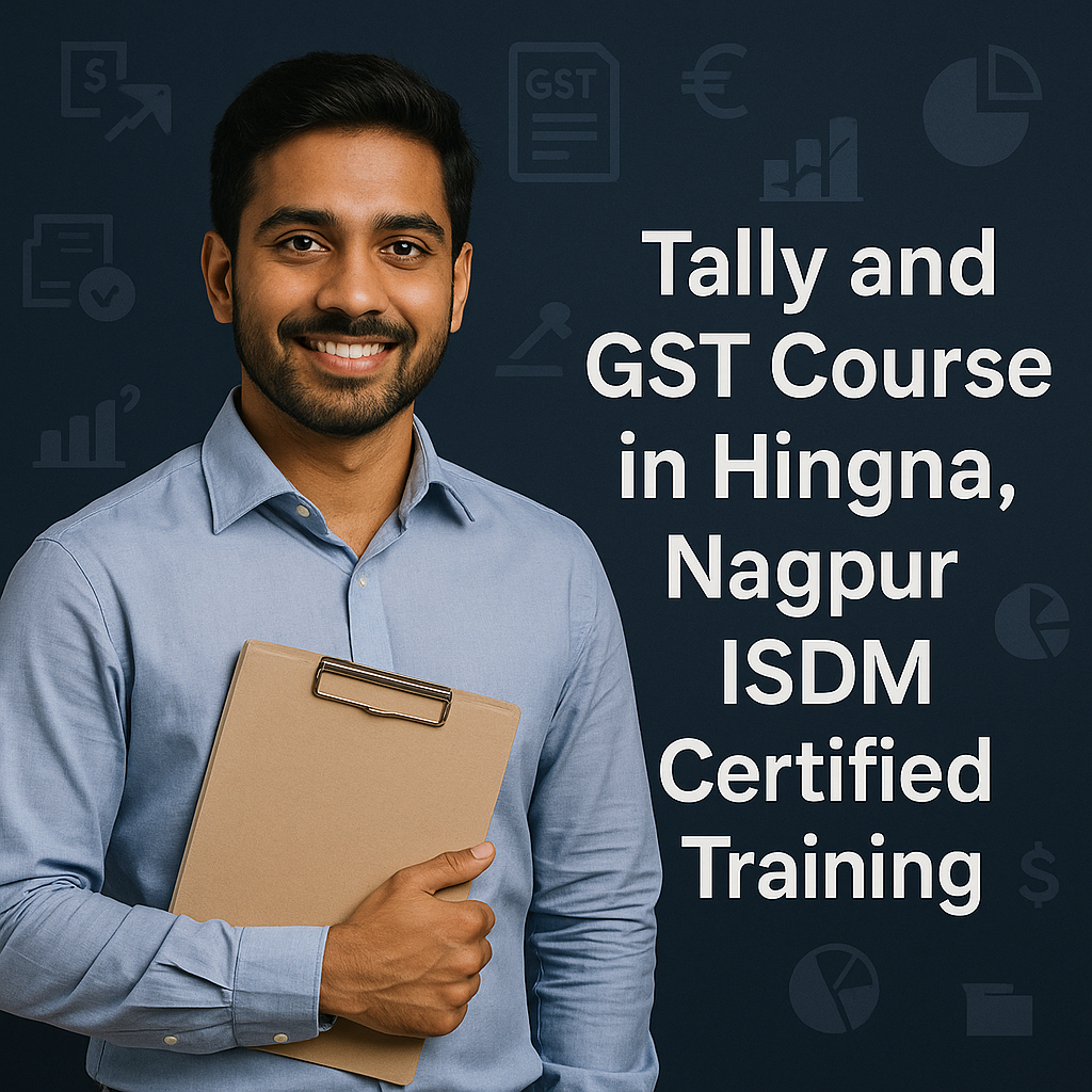 Tally and GST Course in Hingna, Nagpur – ISDM Certified Training