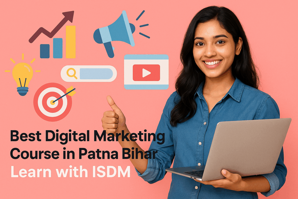 Best Digital Marketing Course in Patna Bihar – ISDM