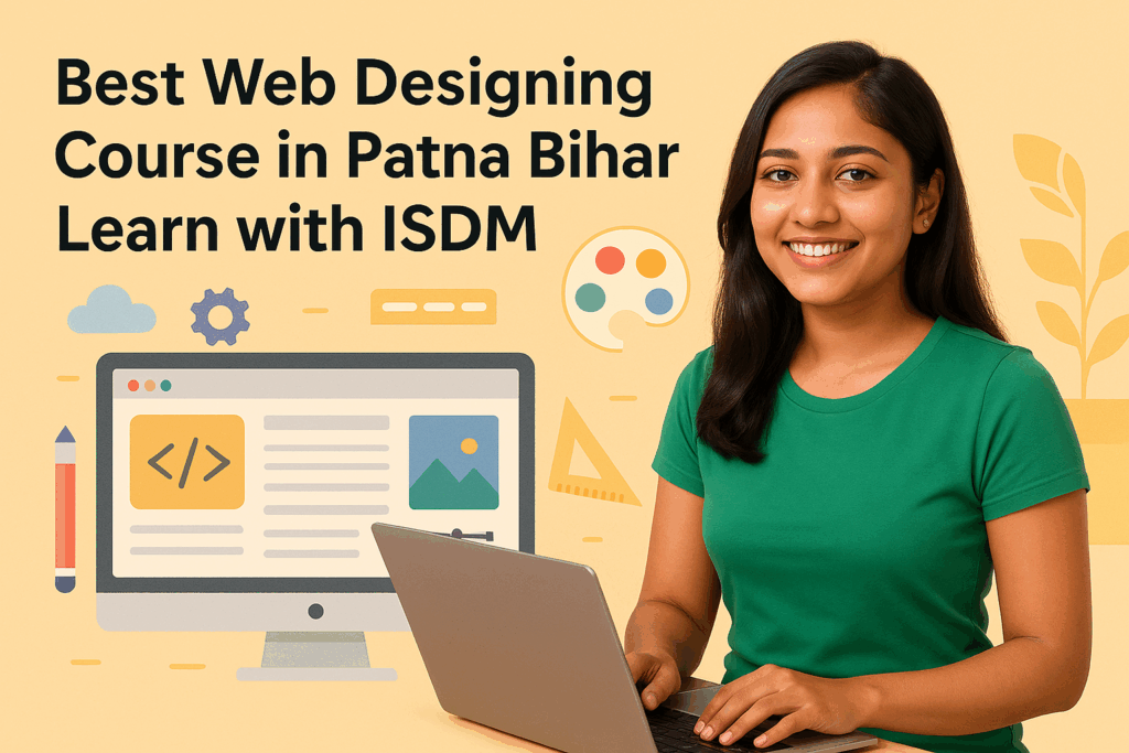 Best Web Designing Course in Patna Bihar – ISDM